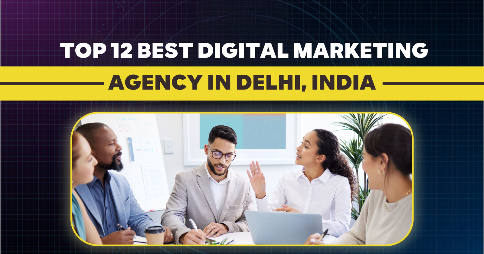 Top 12 Best Digital Marketing Agency in Delhi, India