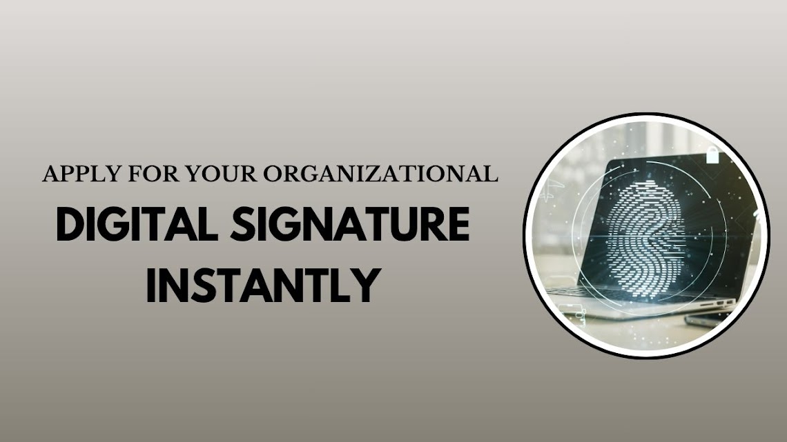 Apply for Your Organizational Digital Signature Instantly