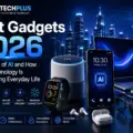 Best Gadgets 2026: What Is the Future of AI and How Smart Technology Is Transforming Everyday Life